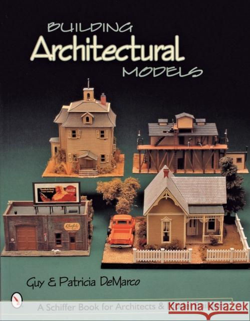Building Architectural Models Patricia DeMarco 9780764310713 Schiffer Publishing
