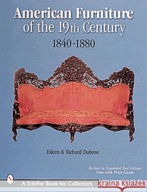 American Furniture of the 19th Century: 1840-1880 Eileen Dubrow 9780764310805 Schiffer Publishing