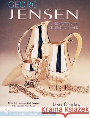 Georg Jensen: A Tradition of Splendid Silver Janet Drucker 9780764310898