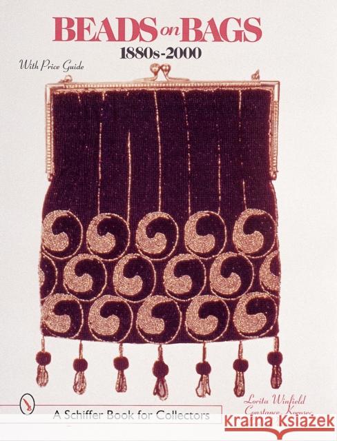 Beads on Bags: 1880s to 2000: 1880s to 2000 Winfield, Lorita 9780764311383 SCHIFFER PUBLISHING LTD ,U.S.