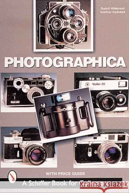 Photographica: The Fascination with Classic Cameras Rudolf Hillebrand Gunther Kadlubek 9780764311741 Schiffer Publishing