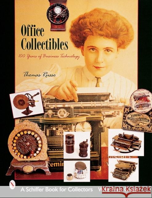 Office Collectibles: 100 Years of Business Technology: 100 Years of Business Technology Russo, Thomas 9780764311772 Schiffer Publishing