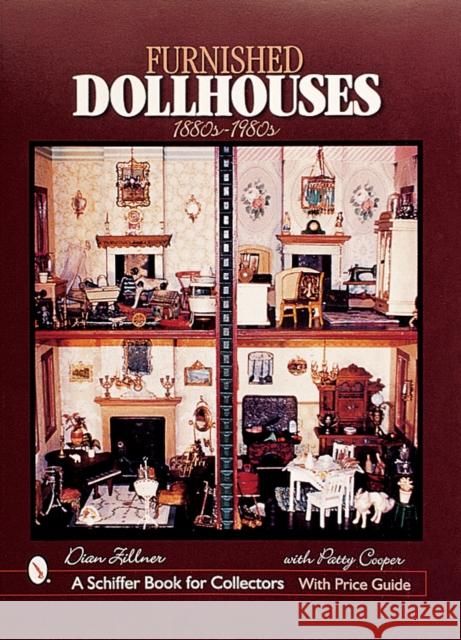 Furnished Dollhouses: 1880s to 1980s Dian Zillner Patty Cooper 9780764311888 Schiffer Publishing