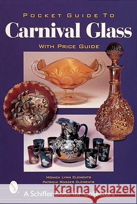 Pocket Guide to Carnival Glass Monica Lynn Clements 9780764311970 Schiffer Publishing