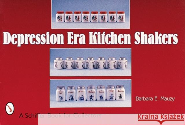 Depression Era Kitchen Shakers Barbara E. Mauzy 9780764312267 Schiffer Publishing