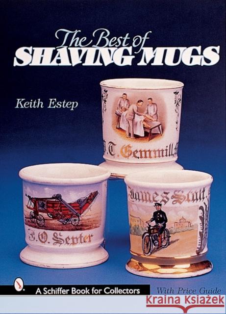 The Best of Shaving Mugs Estep, Keith 9780764312359