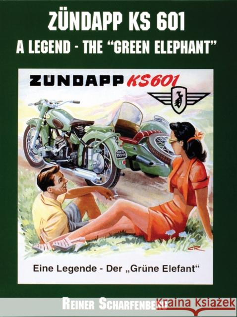 Zündapp KS 601: A Legend on Wheels: A Legend on Wheels Scharfenberg, Reiner 9780764312915