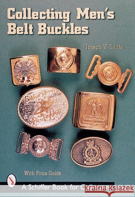 Collecting Men's Belt Buckles Joseph V. Saitta 9780764312960 Schiffer Publishing