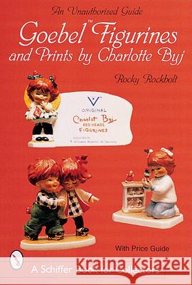 Goebel Figurines & Prints by Charlotte Byj Rockholt, Rocky 9780764313004 Schiffer Publishing