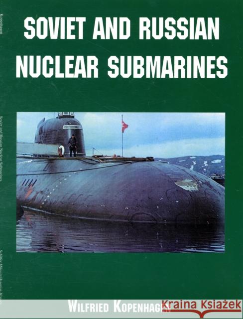 Soviet and Russian Nuclear Submarines Wilfried Kopenhagen 9780764313165