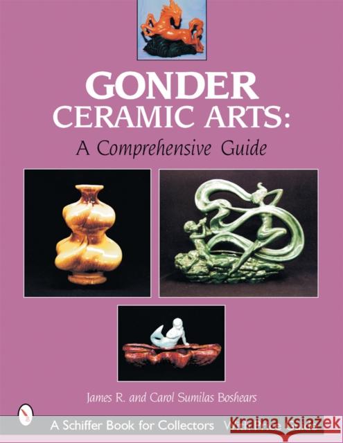 Gonder Ceramic Arts: A Comprehensive Guide James R. Boshears 9780764313233 Schiffer Publishing