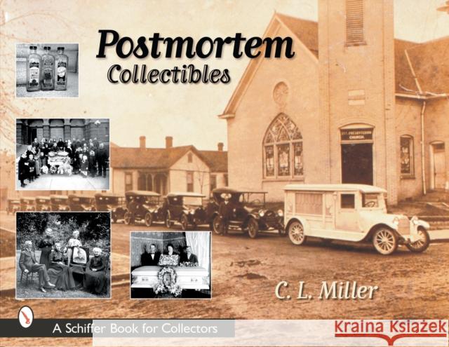 Postmortem Collectibles Miller, C. L. 9780764313301 Schiffer Publishing