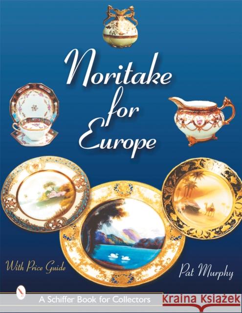 Noritake for Europe Murphy, Pat 9780764313547 Schiffer Publishing