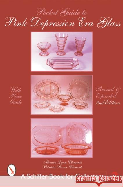 Pocket Guide to Pink Depression Era Glass Clements, Patricia 9780764313691 Schiffer Publishing