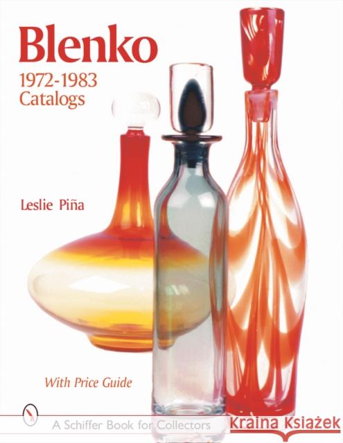 Blenko 1972-1983 Catalogs Leslie A. Piina 9780764313837 Schiffer Publishing