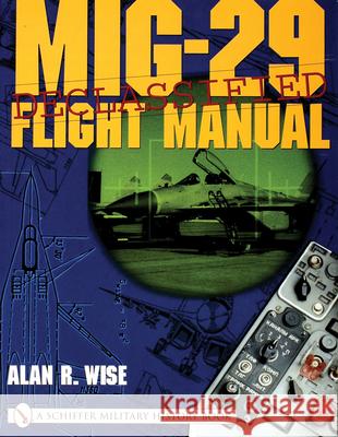 Mig-29 Flight Manual Wise, Alan R. 9780764313899 Schiffer Publishing