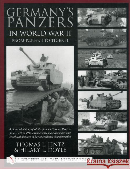 Germany's Panzers in World War II: From Pz.Kpfw.I to Tiger II Thomas L. Jentz Hilary L. Doyle 9780764314254 Schiffer Publishing Ltd