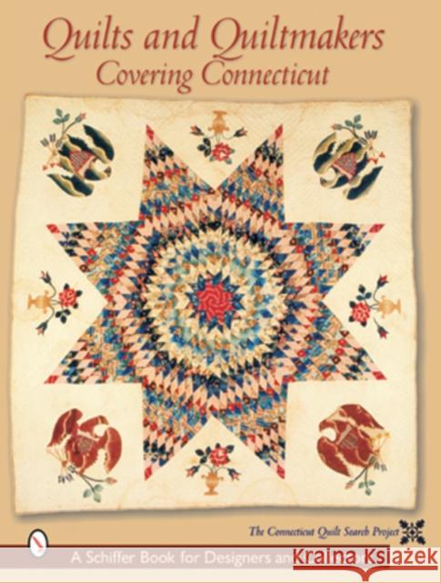 Quilts and Quiltmakers Covering Connecticut Connecticut Quilt Search Project 9780764314728 Schiffer Publishing