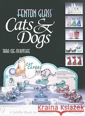 Fenton Glass Cats & Dogs Tara Coe-McRitchie Mary R. Burch 9780764314896 Schiffer Publishing