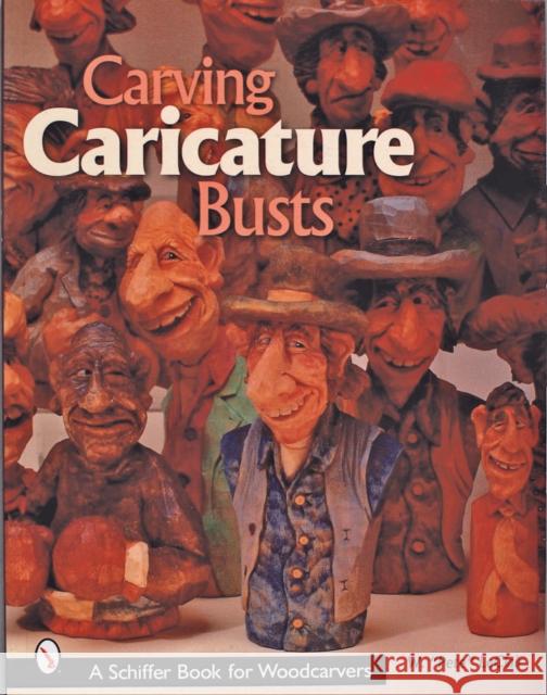 Carving Caricature Busts Pete LeClair 9780764314971 Schiffer Publishing