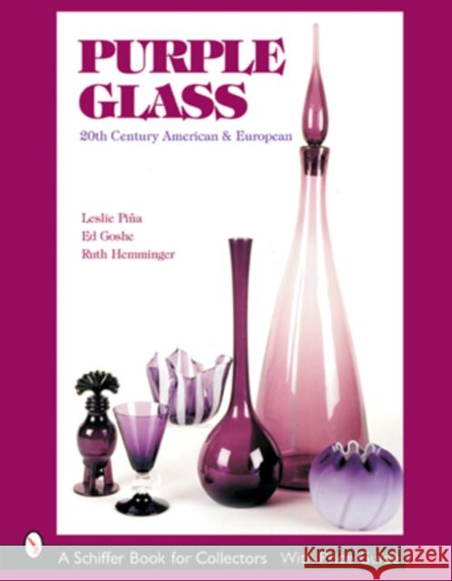 Purple Glass: 20th Century American & European Leslie A. Piina 9780764315152