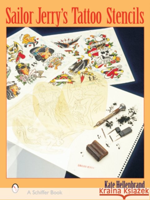 Sailor Jerry’s Tattoo Stencils Kate Hellenbrand 9780764315626 Schiffer Publishing Ltd