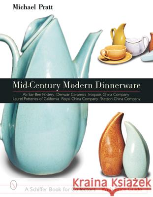 Mid-Century Modern Dinnerware Design Michael E. Pratt 9780764315671 Schiffer Publishing
