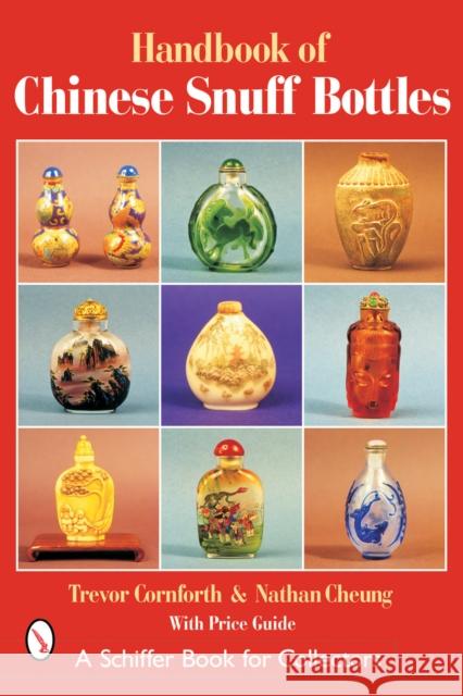 Handbook of Chinese Snuff Bottles Trevor W. Cornforth Jenny Kaufeld 9780764315909 Schiffer Publishing