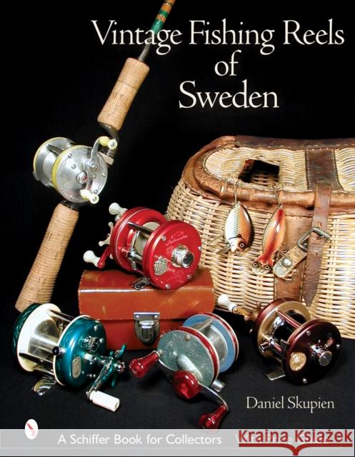 Vintage Fishing Reels of Sweden Dan Skupien 9780764316029 Schiffer Publishing Ltd