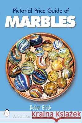 Pictorial Price Guide of Marbles Robert Block 9780764316333 