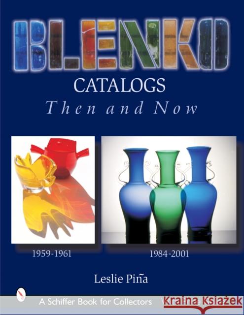 Blenko Catalogs Then & Now: 1959-1961, 1984-2001 Piña, Leslie 9780764316517 Schiffer Publishing