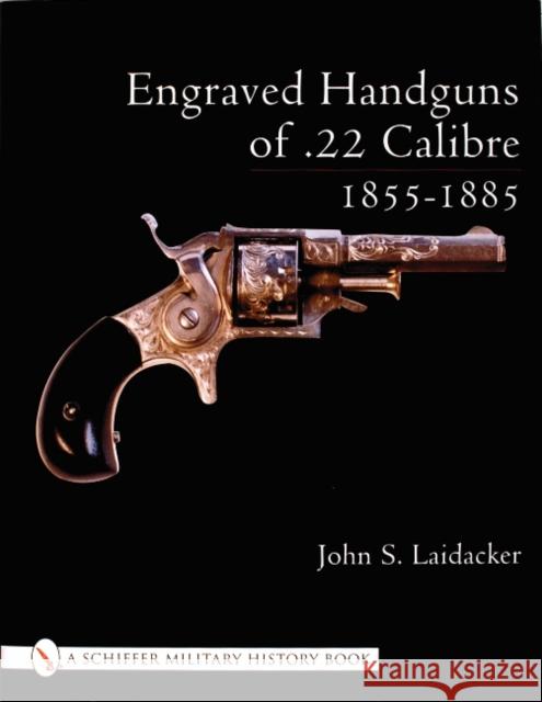 Engraved Handguns of .22 Calibre 1855-1885  9780764316838 Schiffer Publishing Ltd