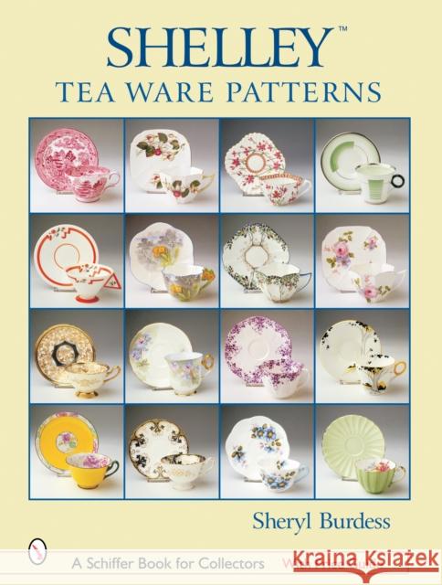 Shelley(tm) Tea Ware Patterns Burdess, Sheryl 9780764317101 Schiffer Publishing