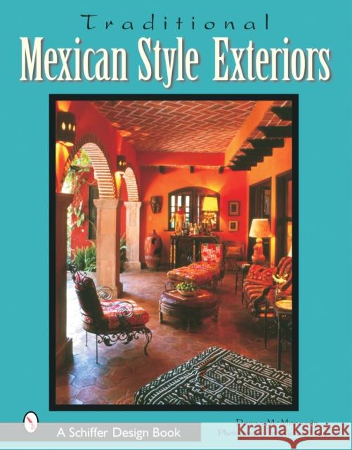 Traditional Mexican Style Exteriors Donna McMenamin 9780764317262 Schiffer Publishing