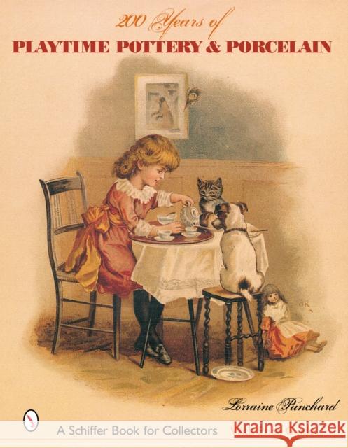200 Years of Playtime Pottery and Porcelain Lorraine Punchard 9780764318146 SCHIFFER PUBLISHING LTD