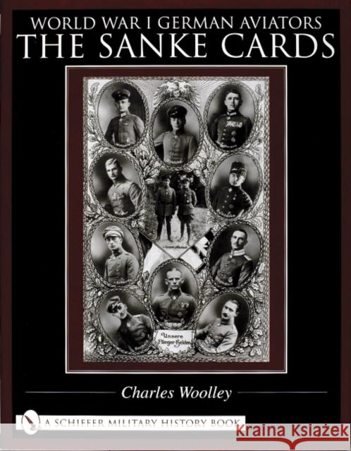 World War I German Aviators: The Sanke Cards Charles Woolley 9780764318795 Schiffer Publishing