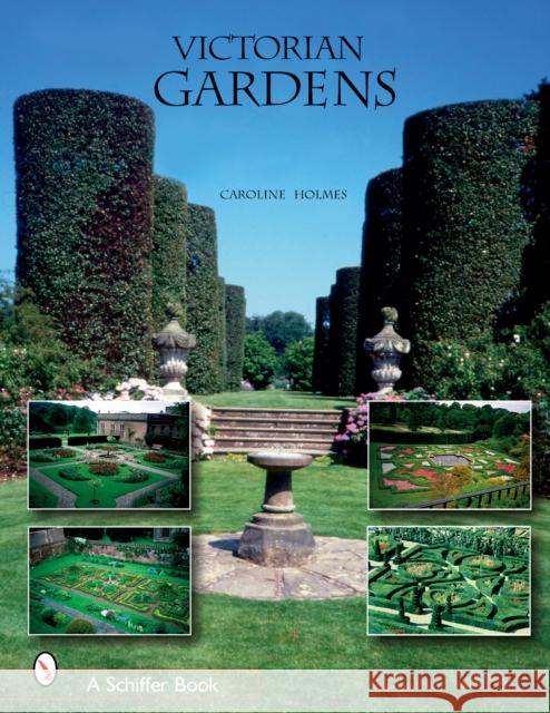 Victorian Gardens Caroline Holmes 9780764318894