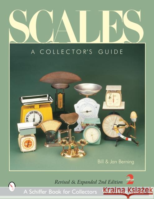 Scales: A Collector's Guide Berning, Bill 9780764319051 Schiffer Publishing