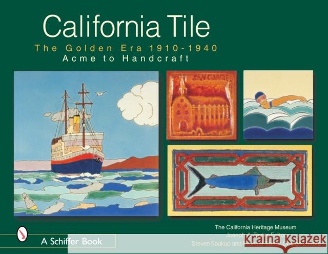 California Tile: The Golden Era, 1910-1940: Acme to Handcraft Joseph A. Taylor 9780764319426