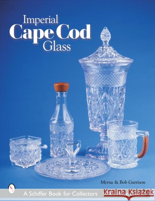 Imperial Cape Cod Glass Myrna Garrison 9780764319532 Schiffer Publishing