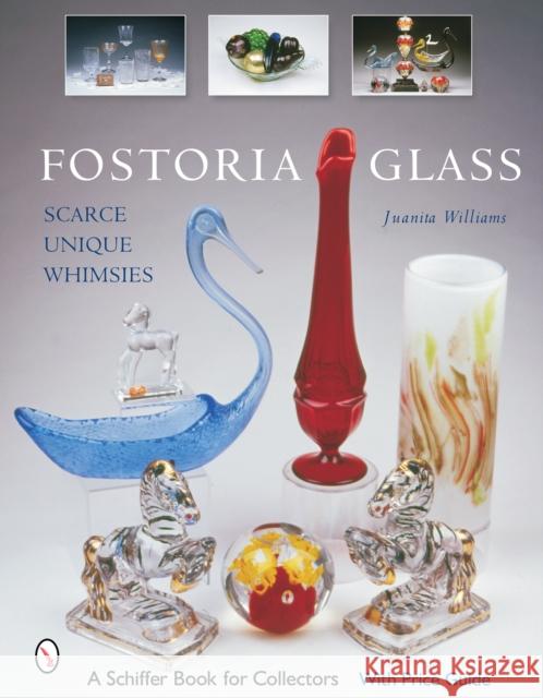 Fostoria Glass: Scarce, Unique, and Whimsies Juanita Williams 9780764319747 Schiffer Publishing
