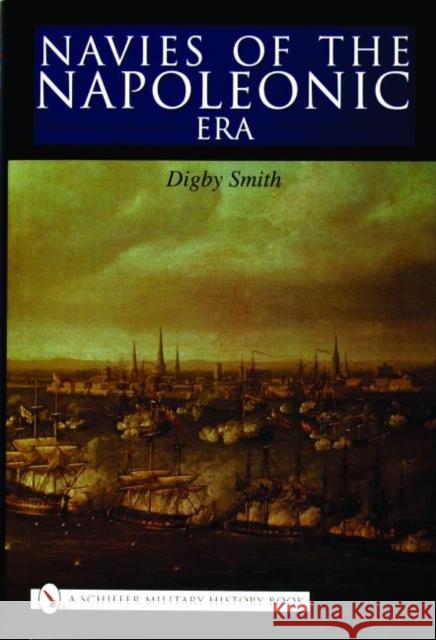 Navies of the Napoleonic Era Digby George Smith 9780764319884 Schiffer Publishing