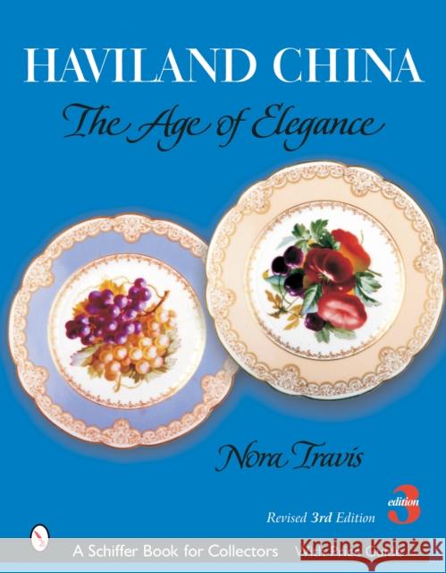 Haviland China: The Age of Elegance Nora Travis 9780764320361 Schiffer Publishing
