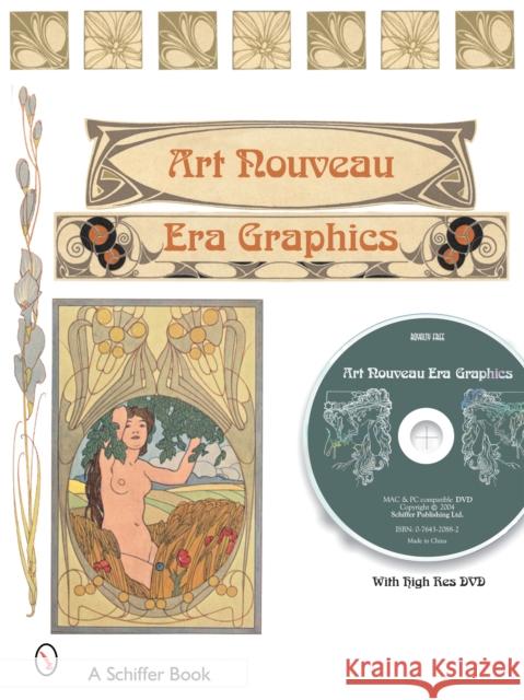Treasury of Art Nouveau Era Decorative Arts & Graphics: Ornamental Figures, Flowers, Emblemas, Landscapes, and Animals with DVD [With DVD ROM] Schiffer Publishing Ltd 9780764320422 Schiffer Publishing