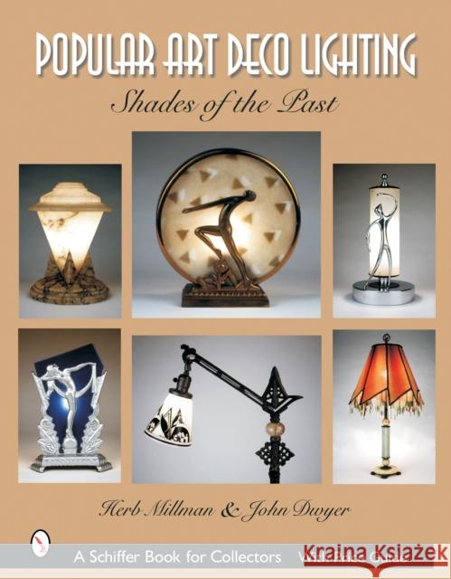 Popular Art Deco Lighting: Shades of the Past Millman, Herb 9780764320439 Schiffer Publishing