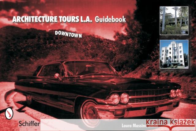 Architecture Tours L.A. Guidebook: Downtown Laura Massino Smith 9780764320842