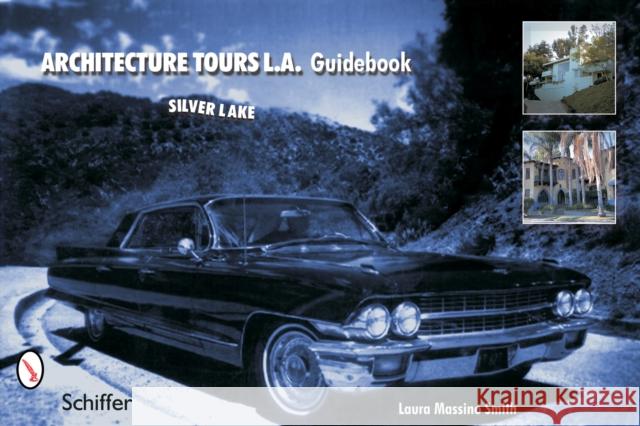 Architecture Tours L.A. Guidebook: Silver Lake Laura Massino Smith 9780764320859