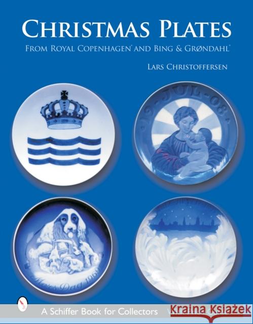 Christmas Plates: From Royal Copenhagen and Bing & Grondahl Christoffersen, Lars 9780764320897 Schiffer Publishing