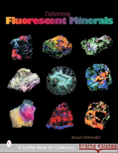 Collecting Fluorescent Minerals Stuart L. Schneider 9780764320910 Schiffer Publishing