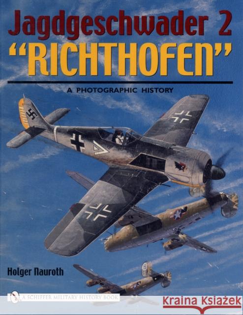 Jagdgeschwader 2 Richthofen:: A Photographic History Nauroth, Holger 9780764320941 